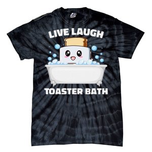 Live Laugh Toaster Bath Funny Saying Tie-Dye T-Shirt