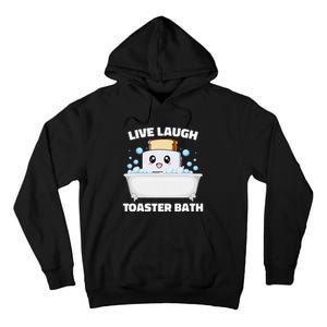 Live Laugh Toaster Bath Funny Saying Tall Hoodie