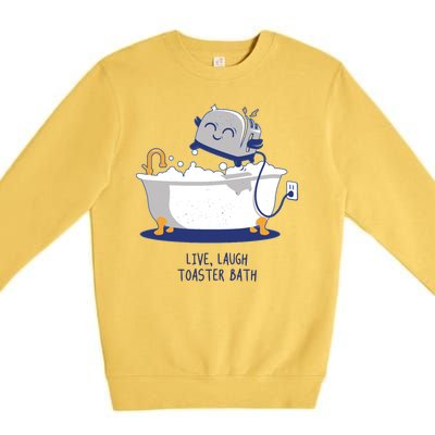 Live Laugh Toaster Bath Funny Premium Crewneck Sweatshirt