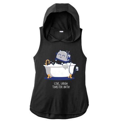 Live Laugh Toaster Bath Funny Ladies PosiCharge Tri-Blend Wicking Draft Hoodie Tank