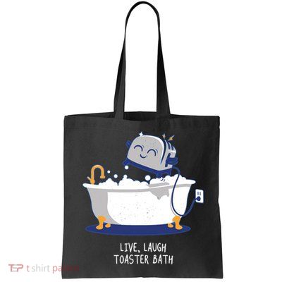 Live Laugh Toaster Bath Funny Tote Bag