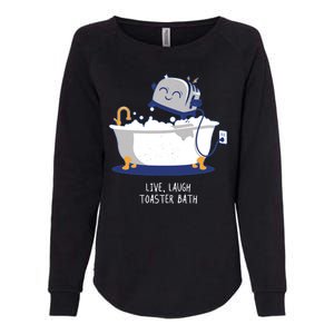 Live Laugh Toaster Bath Funny Womens California Wash Sweatshirt