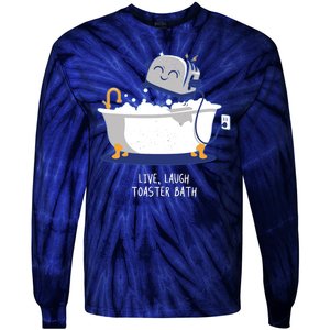 Live Laugh Toaster Bath Funny Tie-Dye Long Sleeve Shirt