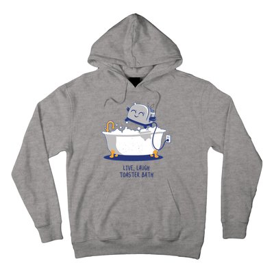 Live Laugh Toaster Bath Funny Hoodie