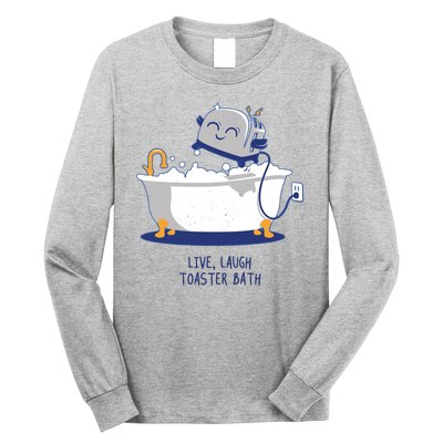 Live Laugh Toaster Bath Funny Long Sleeve Shirt