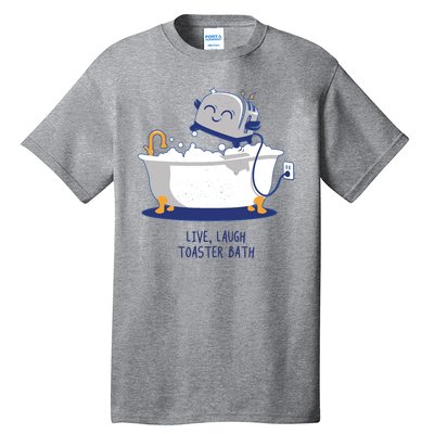 Live Laugh Toaster Bath Funny Tall T-Shirt