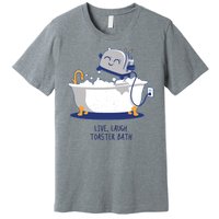 Live Laugh Toaster Bath Funny Premium T-Shirt