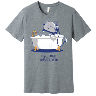 Live Laugh Toaster Bath Funny Premium T-Shirt