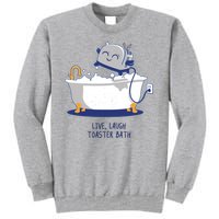 Live Laugh Toaster Bath Funny Tall Sweatshirt