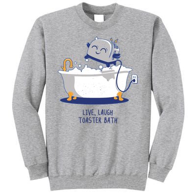 Live Laugh Toaster Bath Funny Tall Sweatshirt