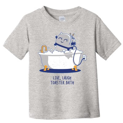 Live Laugh Toaster Bath Funny Toddler T-Shirt