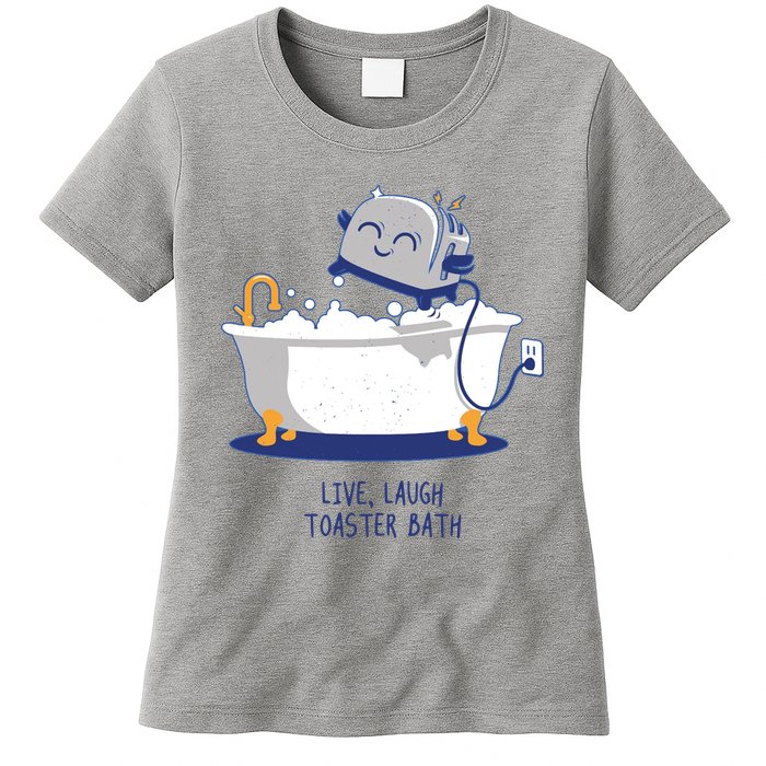 Live Laugh Toaster Bath Funny Womens T-Shirt