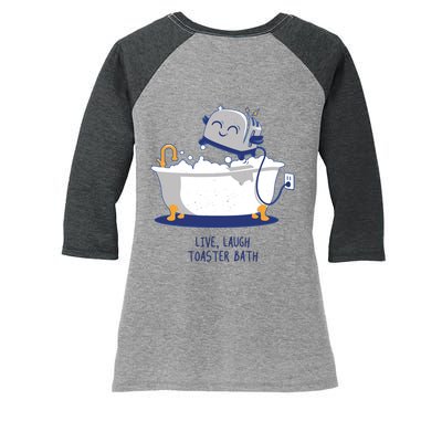 Live Laugh Toaster Bath Funny Women's Tri-Blend 3/4-Sleeve Raglan Shirt