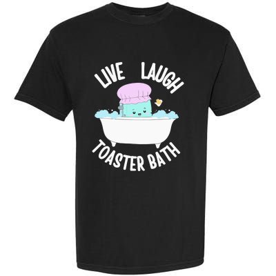 Live Laugh Toaster Bath Cartoon Garment-Dyed Heavyweight T-Shirt