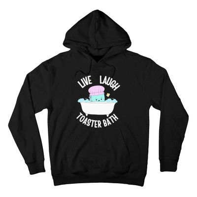 Live Laugh Toaster Bath Cartoon Hoodie