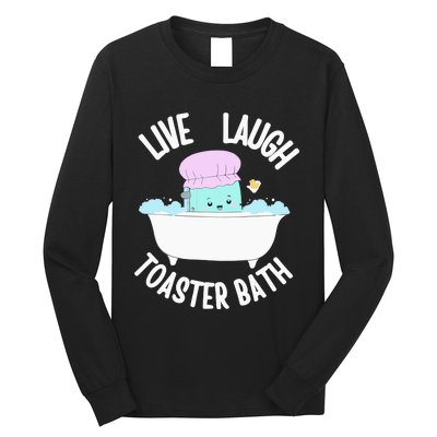 Live Laugh Toaster Bath Cartoon Long Sleeve Shirt