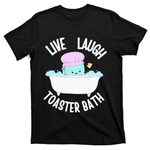 Live Laugh Toaster Bath Cartoon T-Shirt