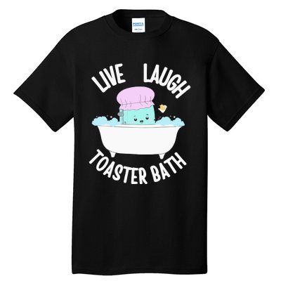 Live Laugh Toaster Bath Cartoon Tall T-Shirt