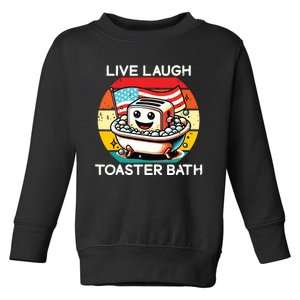 Live Laugh Toaster Bath Funny Saying Usa Flag Toddler Sweatshirt