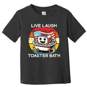 Live Laugh Toaster Bath Funny Saying Usa Flag Toddler T-Shirt