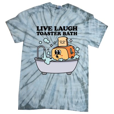 Live Laugh Toaster Bath Tie-Dye T-Shirt