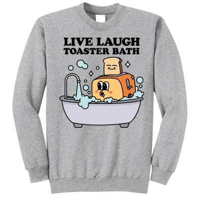 Live Laugh Toaster Bath Tall Sweatshirt