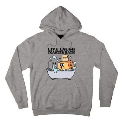 Live Laugh Toaster Bath Tall Hoodie