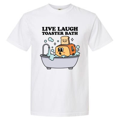 Live Laugh Toaster Bath Garment-Dyed Heavyweight T-Shirt