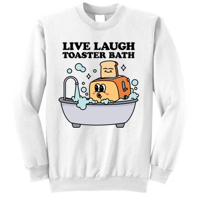 Live Laugh Toaster Bath Sweatshirt