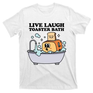 Live Laugh Toaster Bath T-Shirt