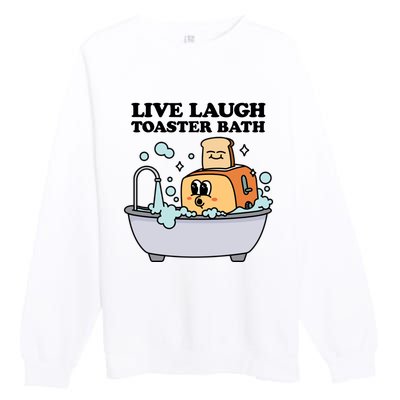 Live Laugh Toaster Bath Premium Crewneck Sweatshirt