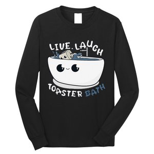 Live Laugh Toaster Bath Long Sleeve Shirt