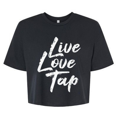 Live Love Tap Tap Dancing Tap Dancer Tap Dance Teacher Bella+Canvas Jersey Crop Tee