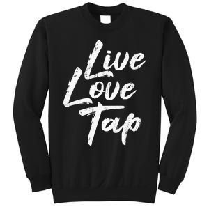 Live Love Tap Tap Dancing Tap Dancer Tap Dance Teacher Sweatshirt