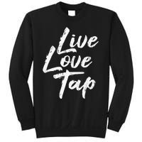 Live Love Tap Tap Dancing Tap Dancer Tap Dance Teacher Sweatshirt