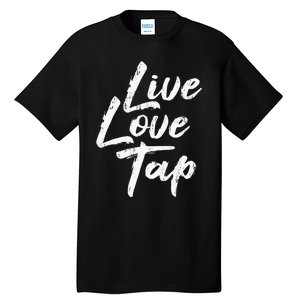 Live Love Tap Tap Dancing Tap Dancer Tap Dance Teacher Tall T-Shirt