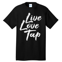 Live Love Tap Tap Dancing Tap Dancer Tap Dance Teacher Tall T-Shirt