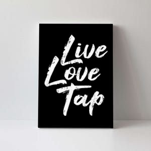 Live Love Tap Tap Dancing Tap Dancer Tap Dance Teacher Canvas