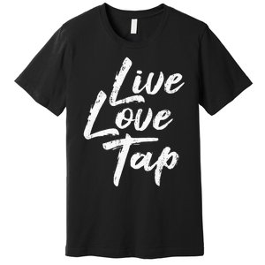 Live Love Tap Tap Dancing Tap Dancer Tap Dance Teacher Premium T-Shirt