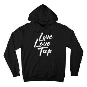 Live Love Tap Tap Dancing Tap Dancer Tap Dance Teacher Tall Hoodie