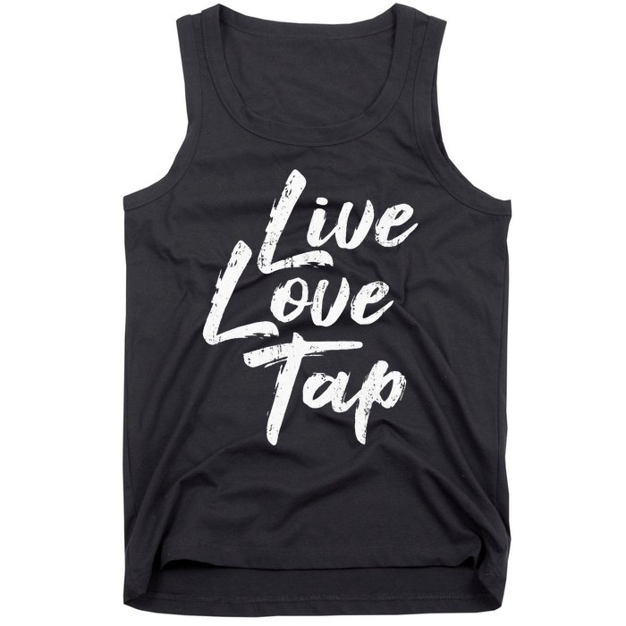 Live Love Tap Tap Dancing Tap Dancer Tap Dance Teacher Tank Top