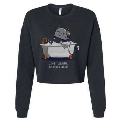 Live Laugh Toaster Bath Cropped Pullover Crew