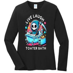 Live Laugh Toaster Bath Grim Reaper Ladies Long Sleeve Shirt