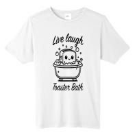 Live Laugh Toaster Bath Tall Fusion ChromaSoft Performance T-Shirt