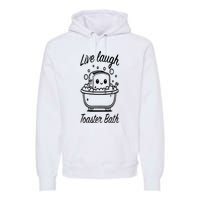 Live Laugh Toaster Bath Premium Hoodie