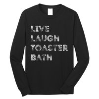 Live Laugh Toaster Bath Inspirational Long Sleeve Shirt