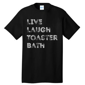 Live Laugh Toaster Bath Inspirational Tall T-Shirt