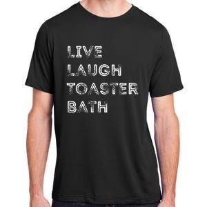 Live Laugh Toaster Bath Inspirational Adult ChromaSoft Performance T-Shirt