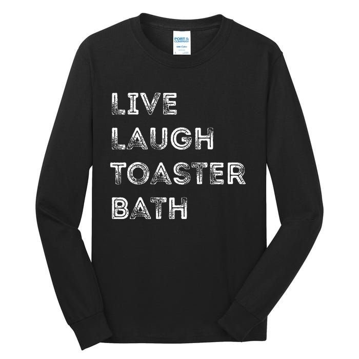 Live Laugh Toaster Bath Inspirational Tall Long Sleeve T-Shirt