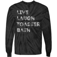 Live Laugh Toaster Bath Inspirational Tie-Dye Long Sleeve Shirt